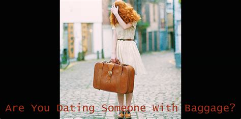 dating someone with baggage reddit
